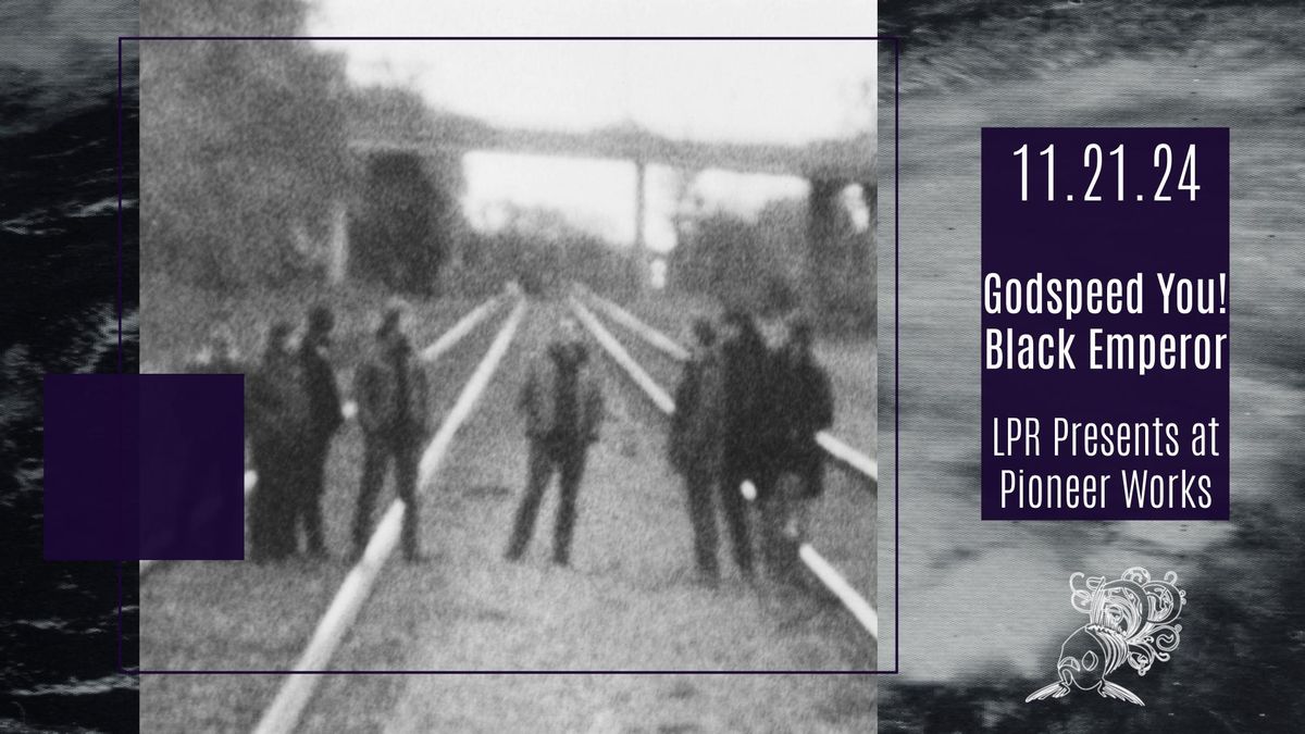 LPR Presents: Godspeed You! Black Emperror