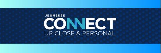 Jeunesse Connect Up Close & Personal