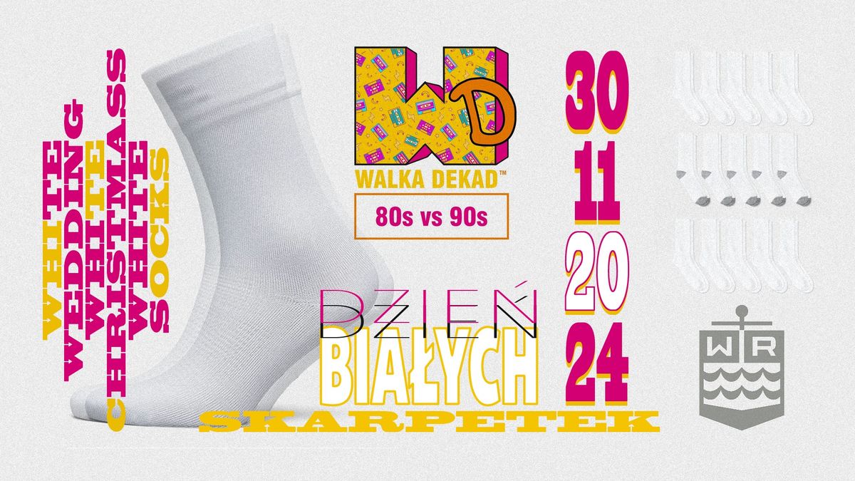 WALKA DEKAD - 80s + 90s - DzIe\u0144 Bia\u0142ych Skarpetek | 30.11 | WR