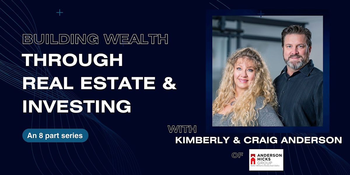 Building Wealth Through Real Estate & Investing