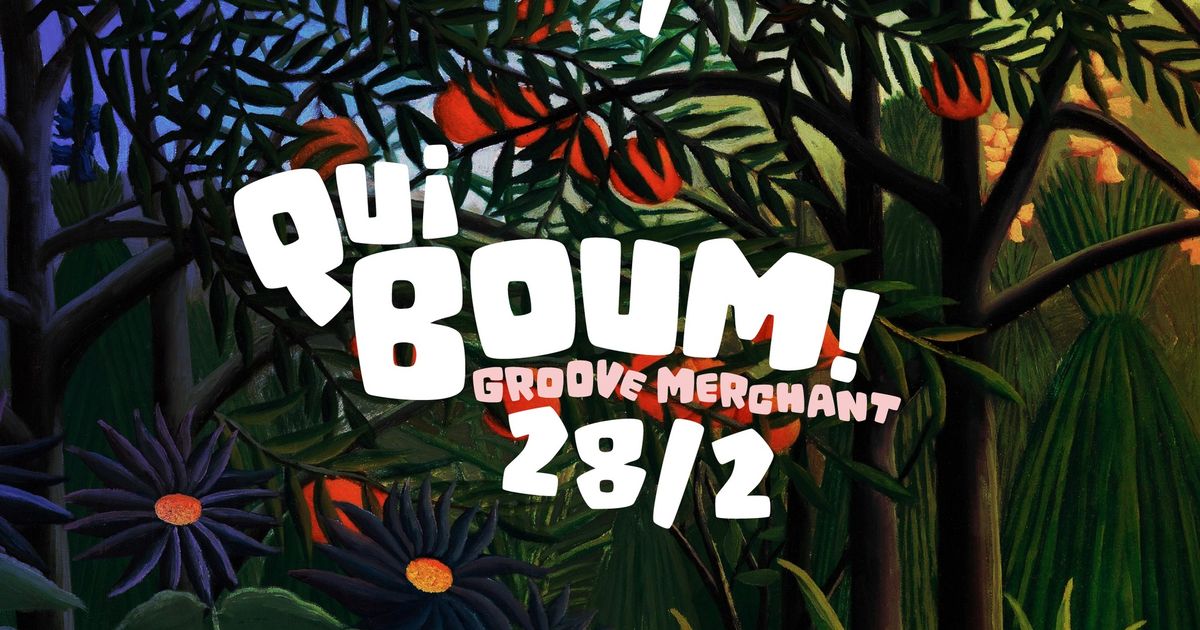 Kiebooms Party \ufe46\ufe45 Qui Boum! w\/ Groove Merchant