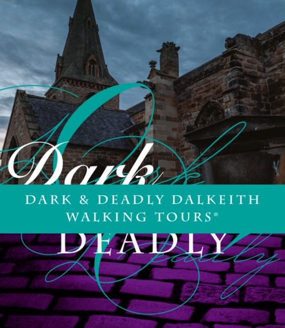 DARK AND DEADLY WALKING TOUR