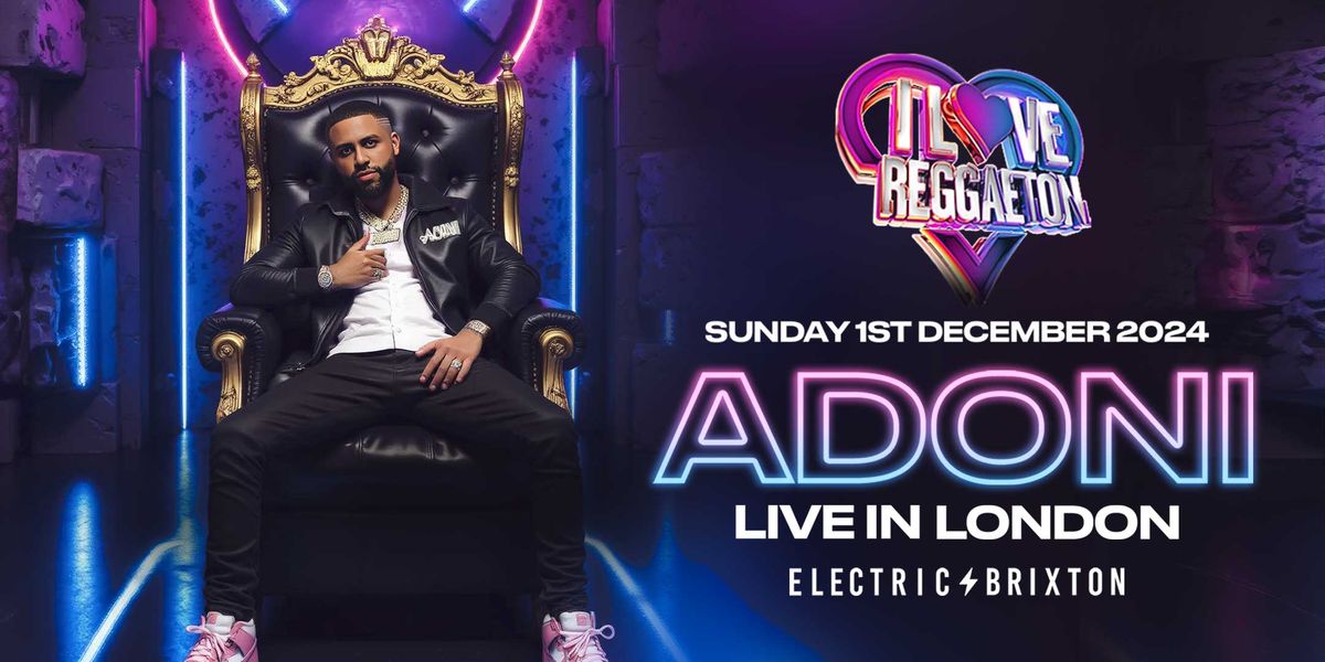 ADONI LIVE IN LONDON @ ELECTRIC BRIXTON - SUNDAY 1ST DECEMBER 2024