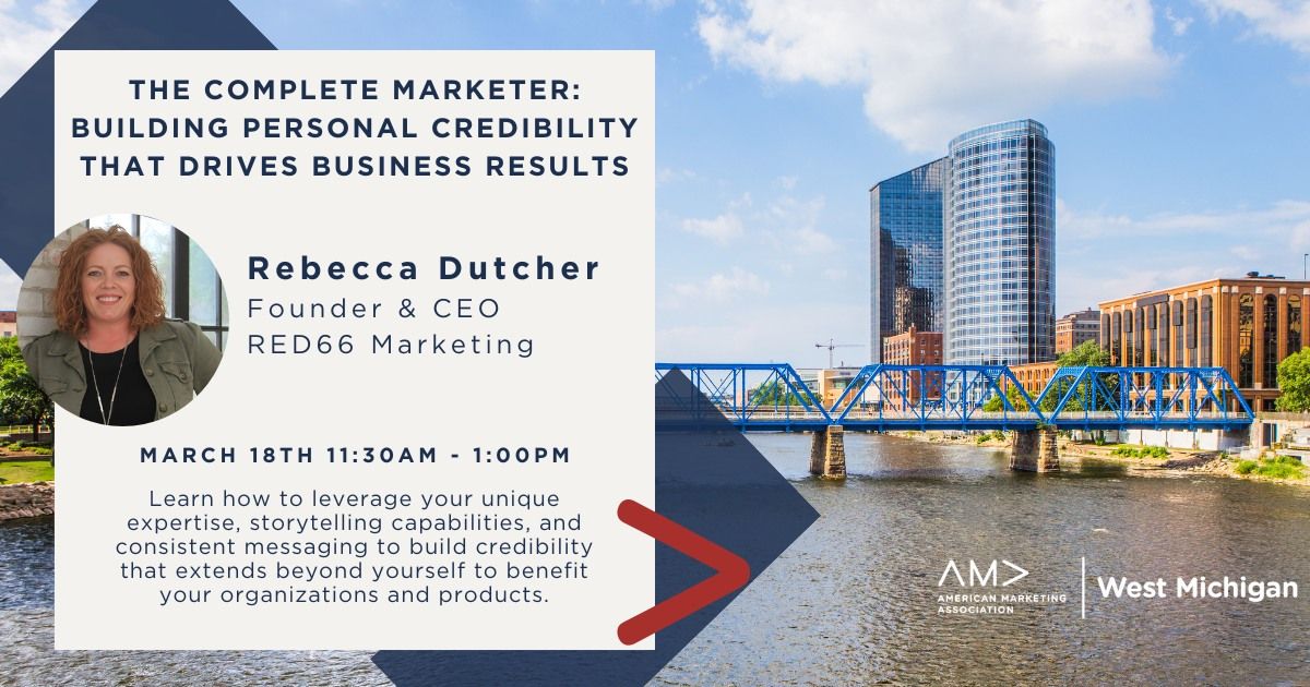 The Complete Marketer: Building Personal Credibility That Drives Business Results