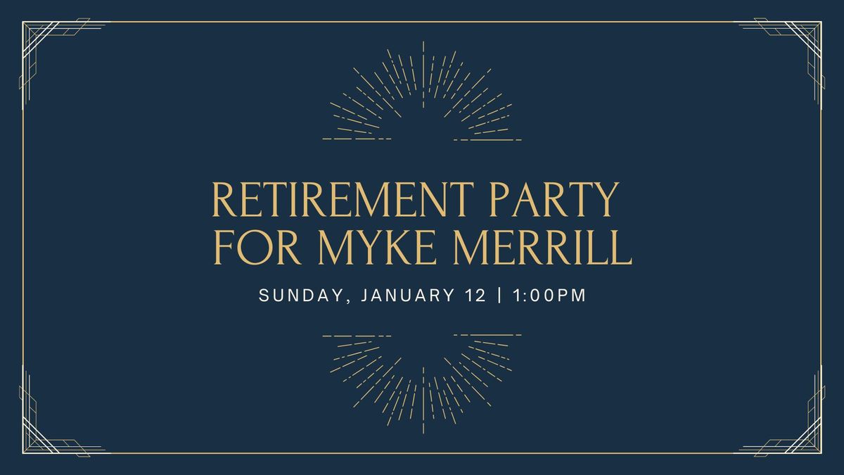 Retirement Party for Myke Merrill