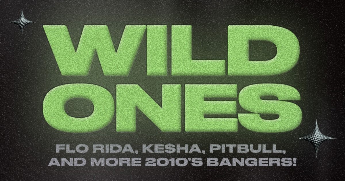 WILD ONES - Flo Rida, Ke$ha, Pitbull, and More 2010\u2019s Bangers!