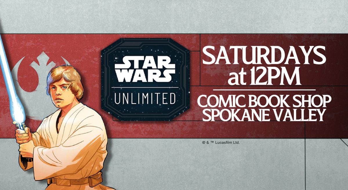 Star Wars Unlimited - Every Saturday at 12PM at the Spokane Valley Comic Book Shop!