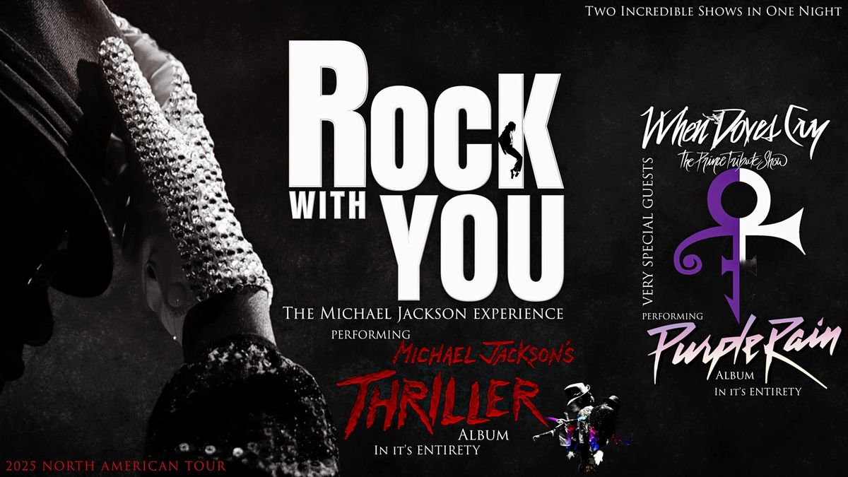 Rock With You- The Michael Jackson Experience with Special Guest When Doves Cry- The Prince Tribute