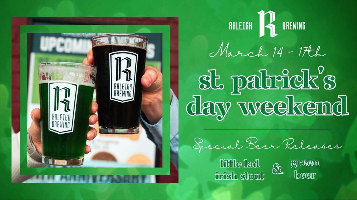 St. Patrick's Day Weekend at Raleigh Brewing!