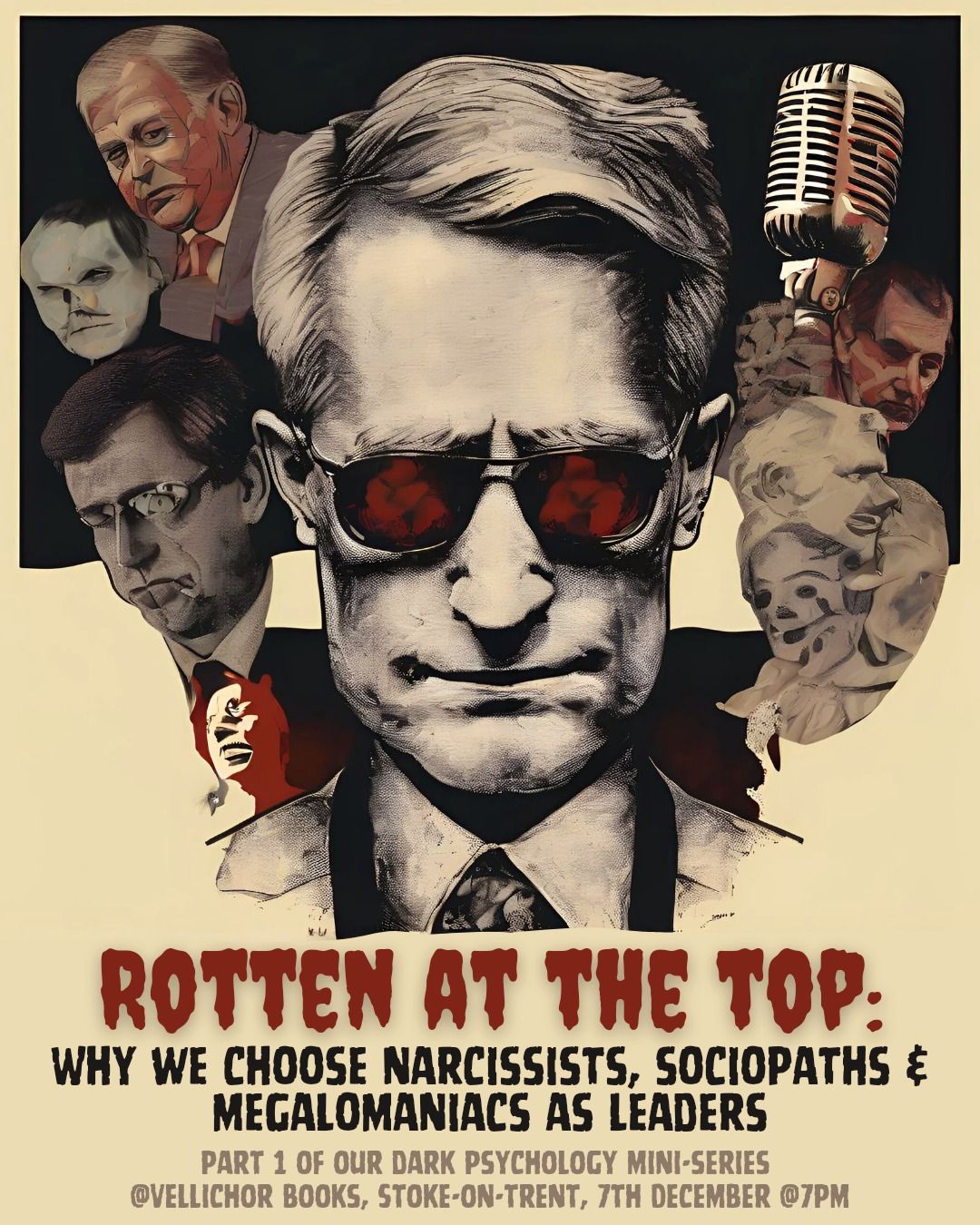 Rotten At The Top: Why We Choose Narcissists, Sociopaths & Megalomaniacs as Leaders