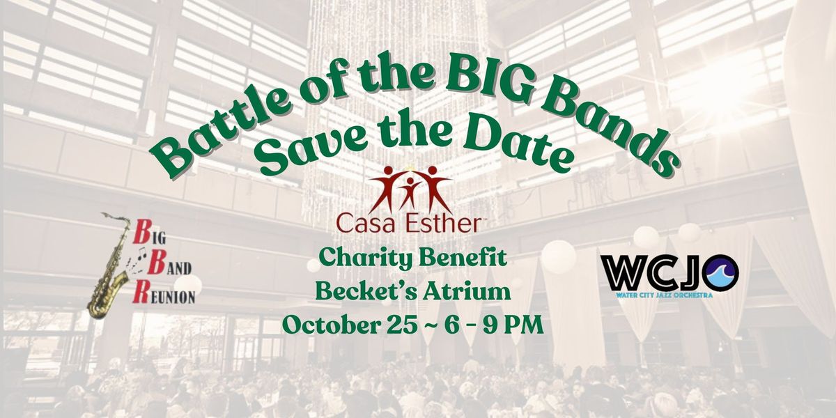 Battle of the BIG Bands ~ to benefit Casa Esther