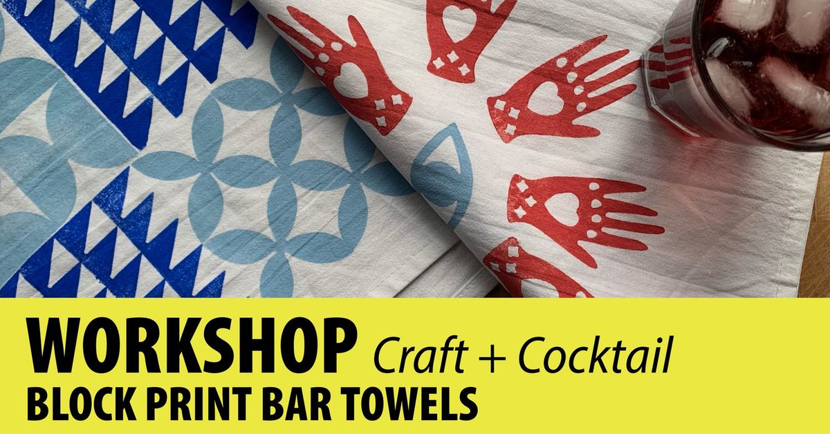 Craft + Cocktail: Block Print Bar Towels with Lindsay Krage