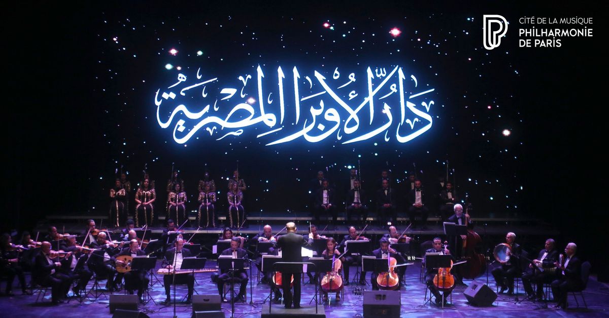 Op\u00e9ra du Caire, Kulthumiyat \/ Orchestre de musique arabe de l\u2019Op\u00e9ra du Caire | Philharmonie de Paris