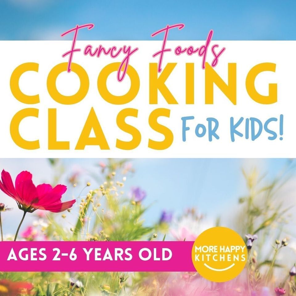 Fun and Fancy Foods (Ages 2-6)