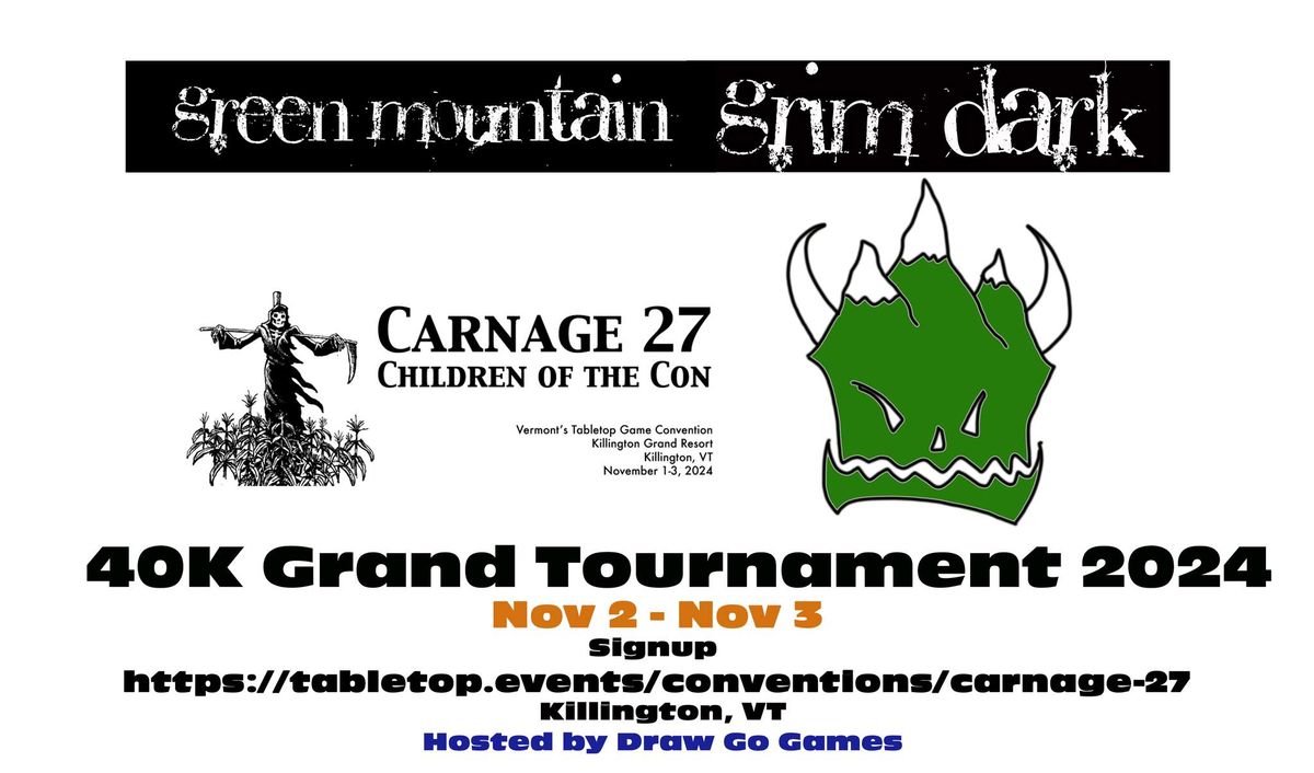 Carnage-27 40K Grand Tournament - The Green Mountain Grim Dark Championship