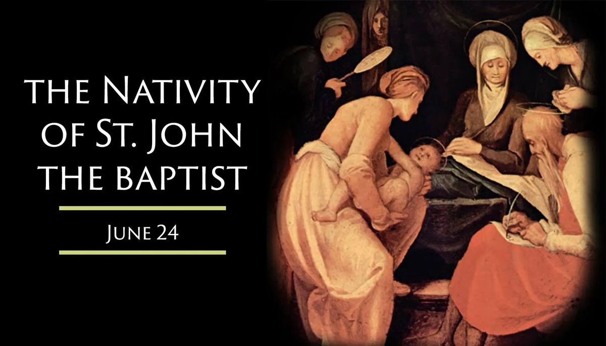 SOLEMNITY OF THE NATIVITY OF ST JOHN THE BAPTIST