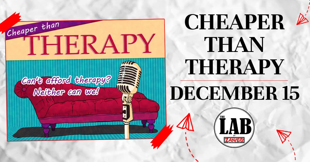 Cheaper Than Therapy at The Lab at Zanies