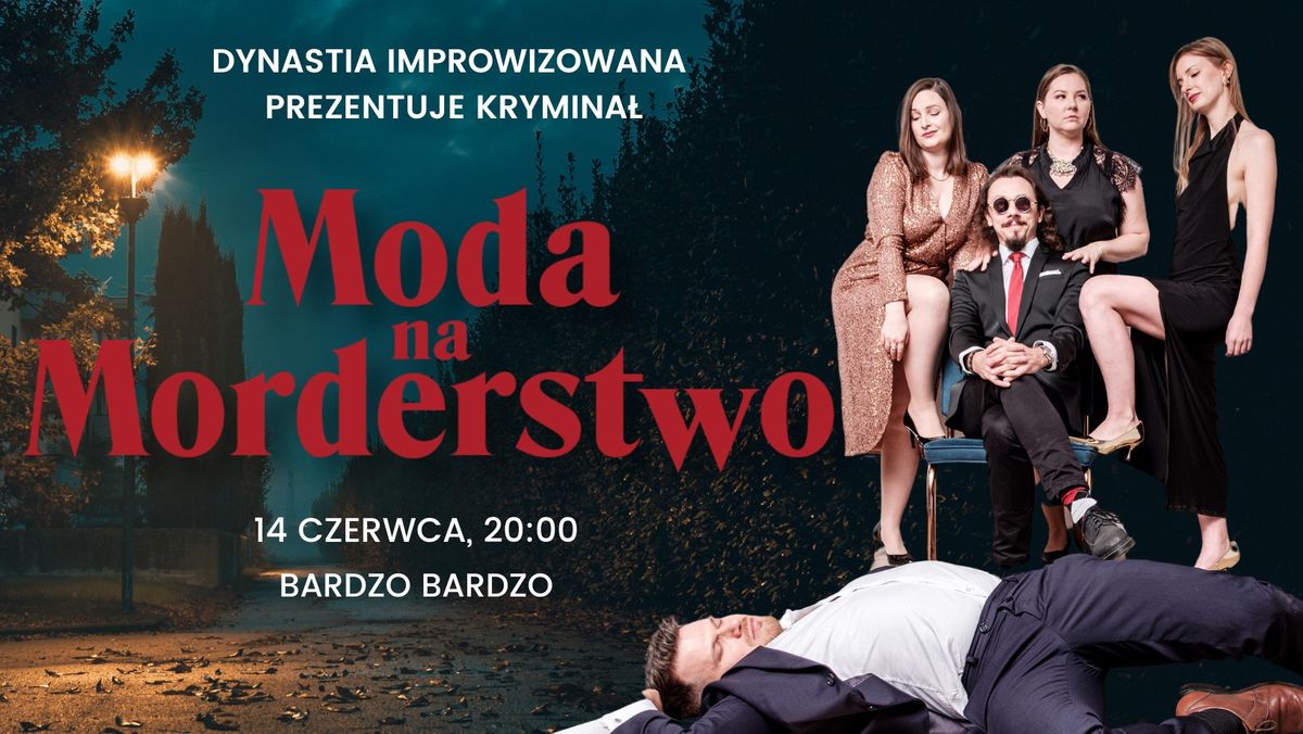 Dynastia Improwizowana: Moda na Morderstwo