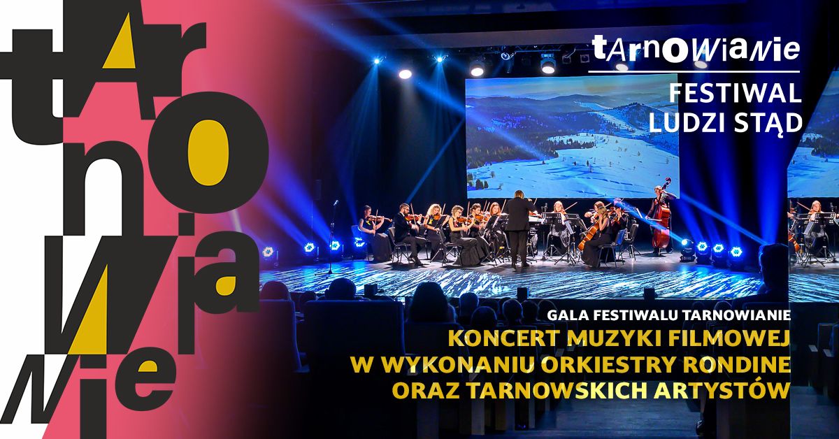 IV Festiwal TARNOWIANIE. Koncert muzyki filmowej - Orkiestra Rondine i arty\u015bci