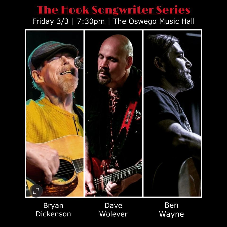 The Hook: Dave Wolever, Ben Wayne, Bryan Dickenson, Oswego Music Hall ...