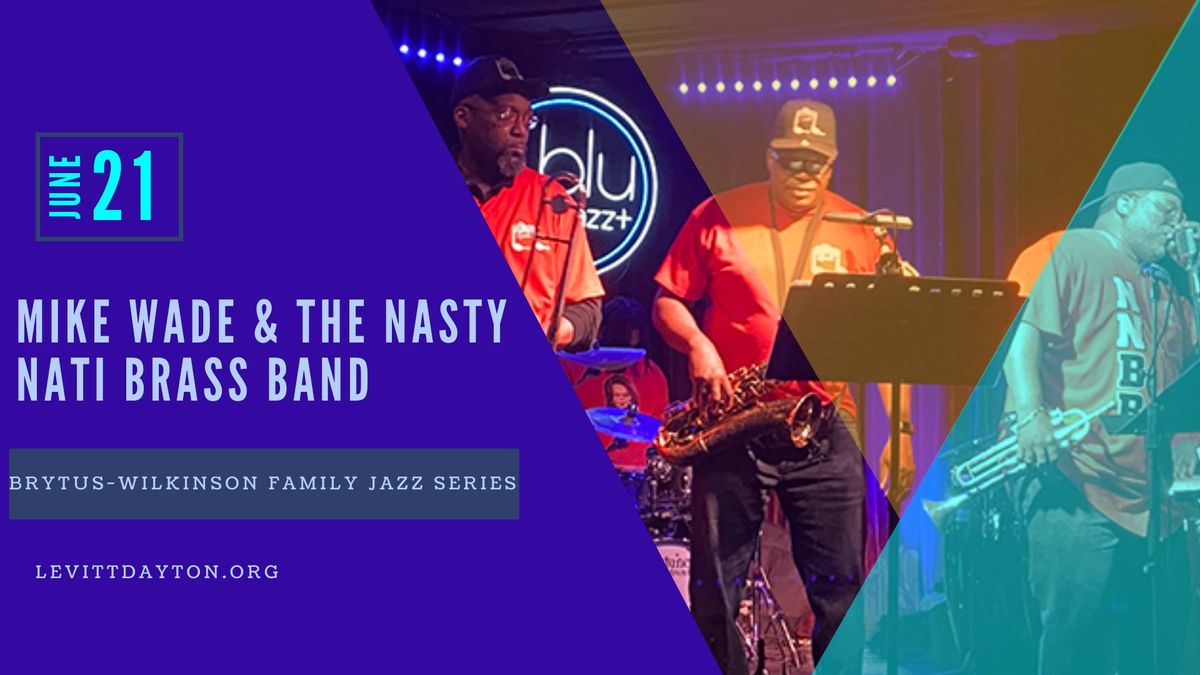 Mike Wade & the Nasty Nati Brass Band | Brytus-Wilkinson Family Jazz Series 