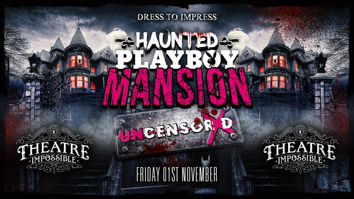 UNCENSORED PRESENTS \ud83d\udd25 HAUNTED PLAYBOY MANSION \ud83d\udd1e HALLOWEEN !! Manchester's Hottest Friday Night \ud83d\ude08