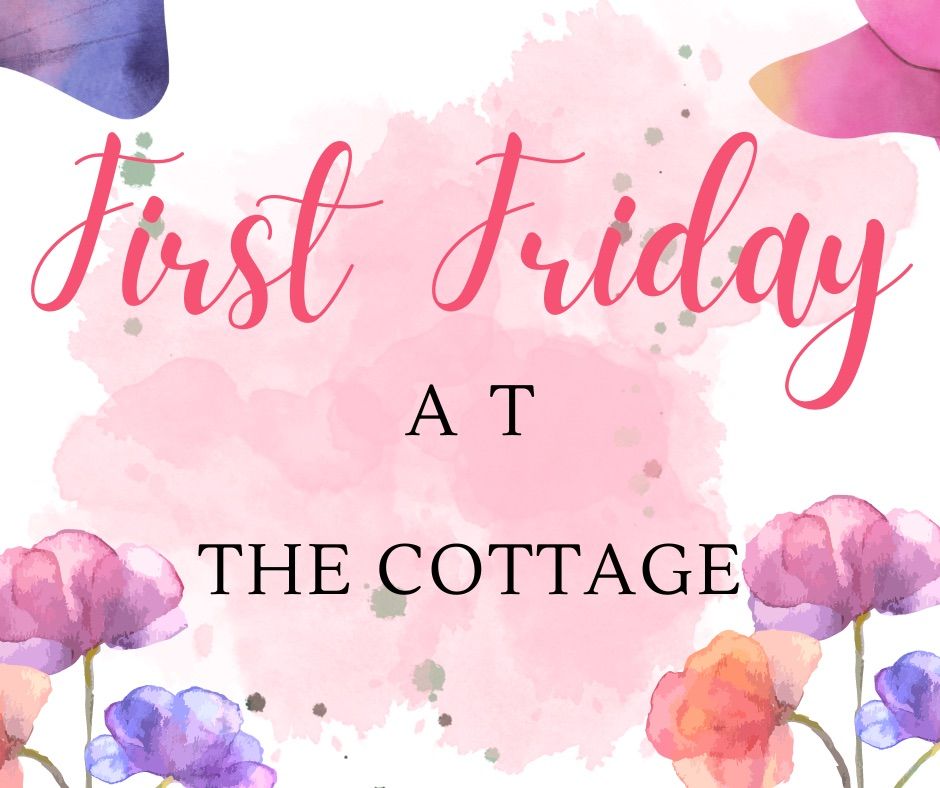 First Friday at The Cottage 