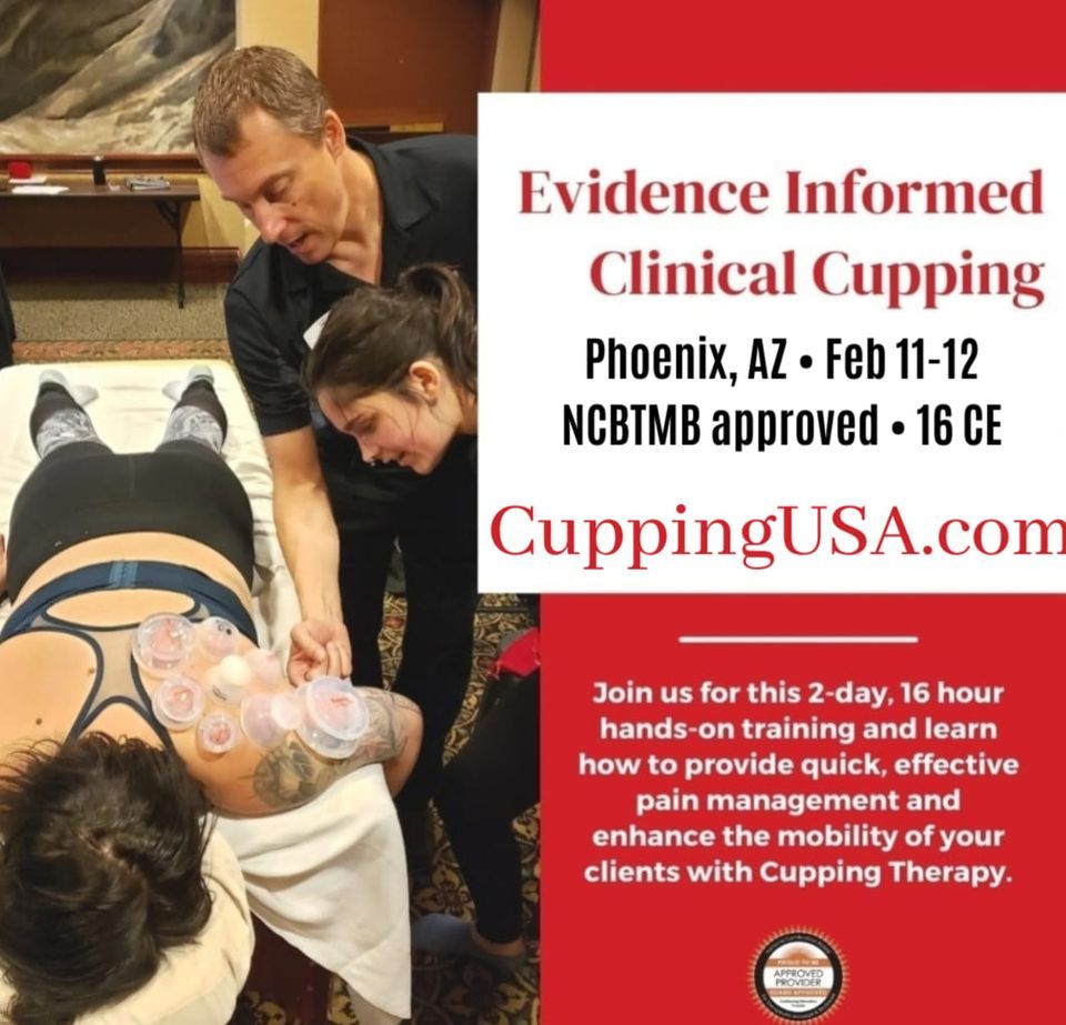 Phoenix, AZ \u2022 Evidence Informed Clinical Cupping \u2022 Feb 11-12