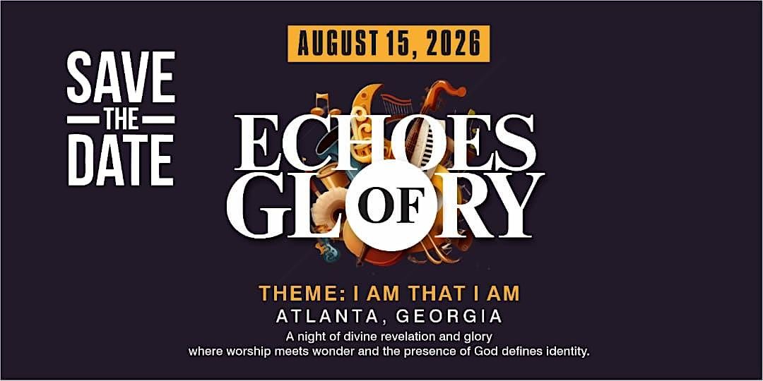 Echoes of Glory 2026 | I Am that I Am