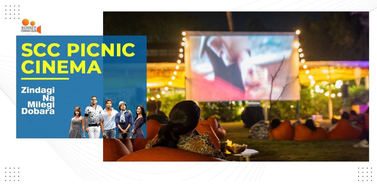 SCC Picnic Cinema - Zindagi Na Milegi Dobara