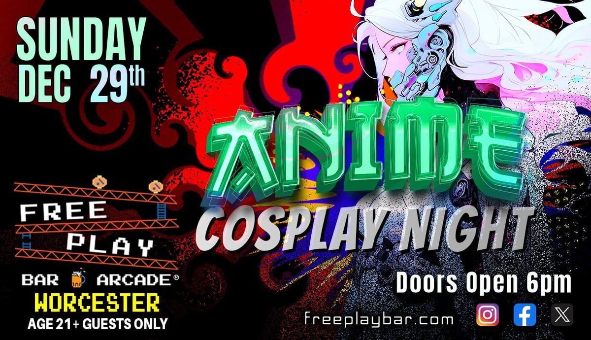 Anime Cosplay Night @ Freeplay Worcester - Sunday December 29th