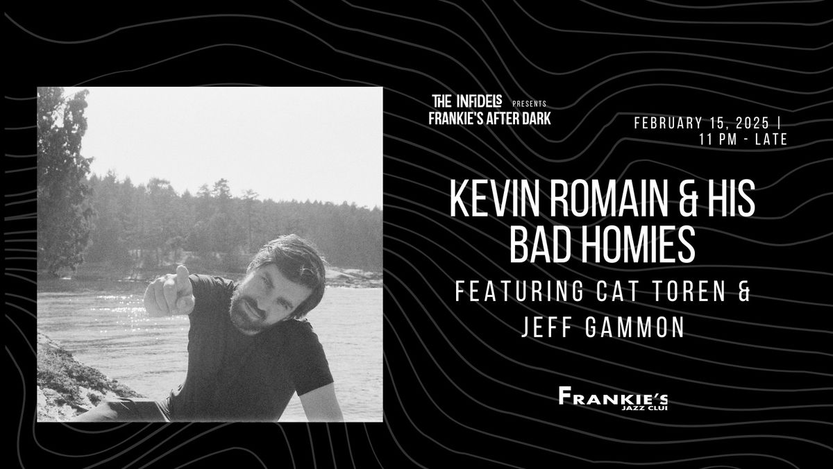 Infidels Jazz Presents: Kevin Romain & The Bad Homies at Frankie's After Dark