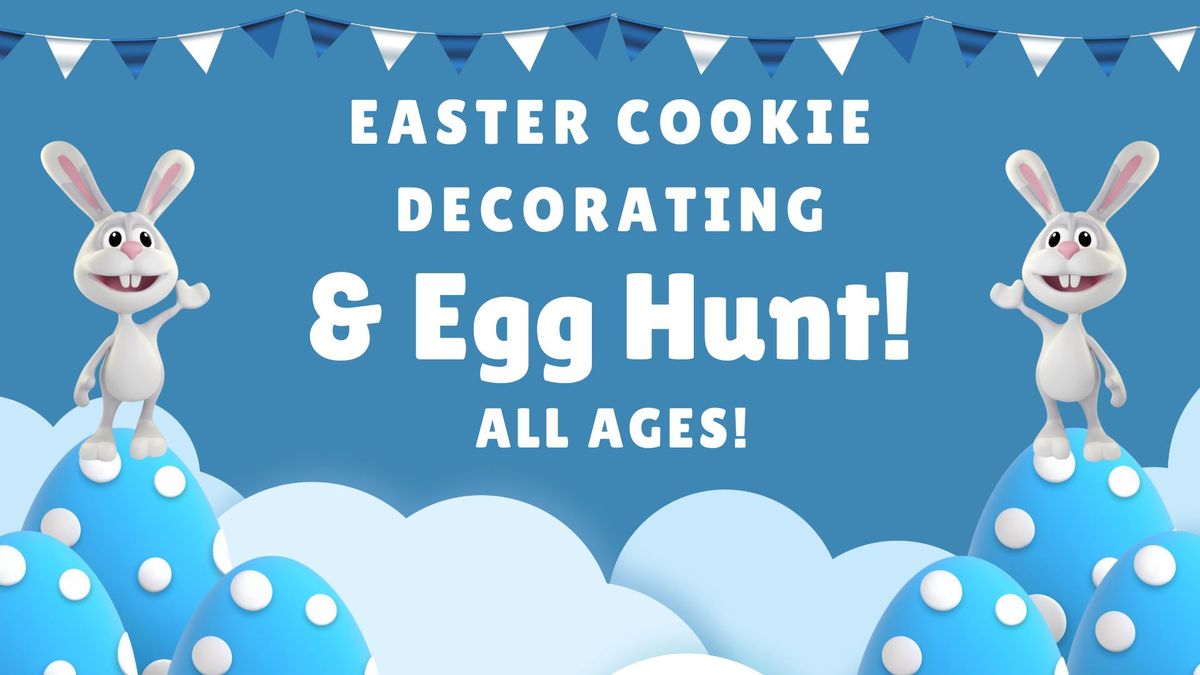 Easter Cookie Decorating & Egg Hunt-all ages!