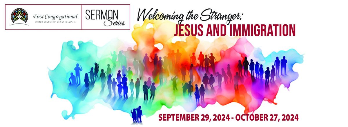 Sermon Series: Welcoming the Stranger: Jesus and Immigration