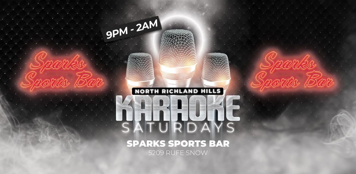 KARAOKE in North Richland Hills EVERY SATURDAY 9pm-2am at SPARKS!