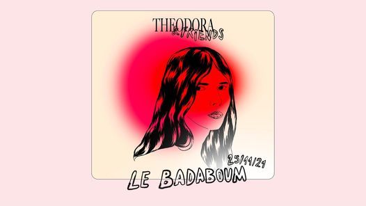 Theodora & Friends - Concert @ Le Badaboum