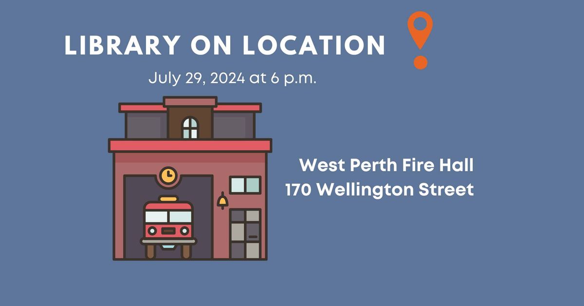 Library on Location- West Perth Fire Hall
