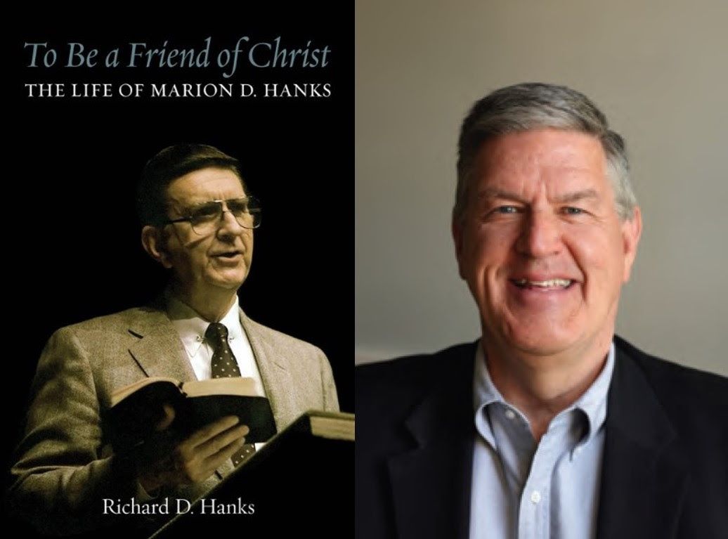 Evening with the Author  Richard D. Hanks   To Be a Friend of Christ: The Life of Marion D. Hanks