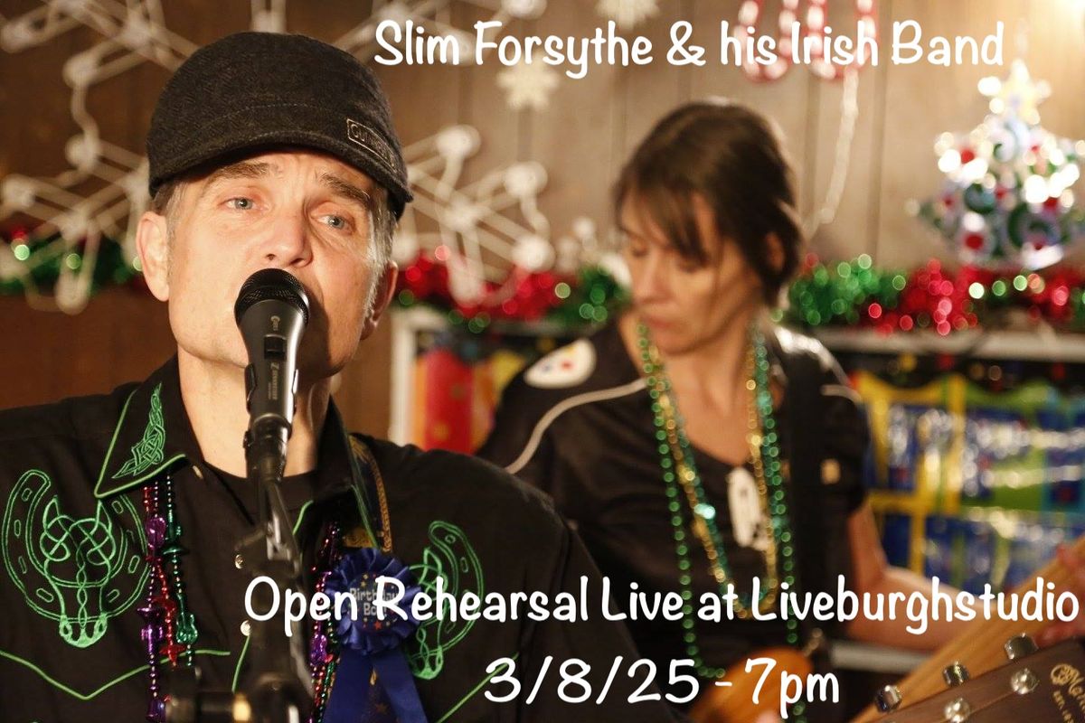 Slim Forsythe & his Irish Band Open Rehearsal Live at Liveburghstudio