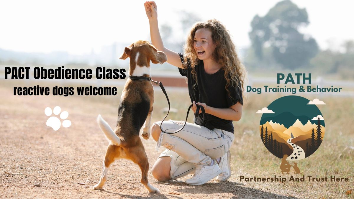 PACT Obedience Class (mild-moderately reactive dogs welcome)