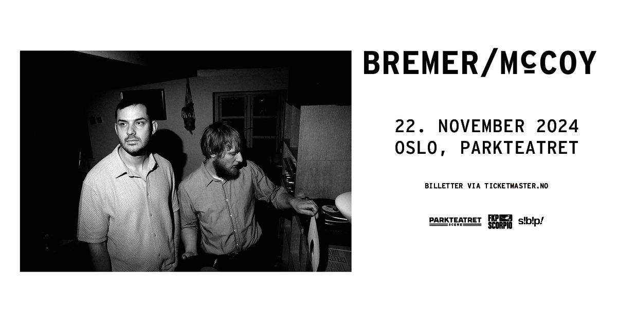 Utsolgt! Bremer\/McCoy \/\/ Parkteatret \/\/ Pres. av FKP Scorpio