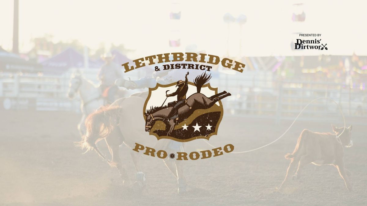 Lethbridge & District Pro Rodeo presented by Dennis' Dirtworx