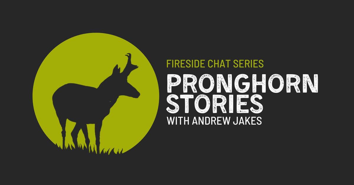 Fireside Chat: Pronghorn Stories