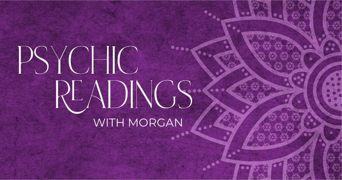 PSYCHIC READINGS WITH MORGAN