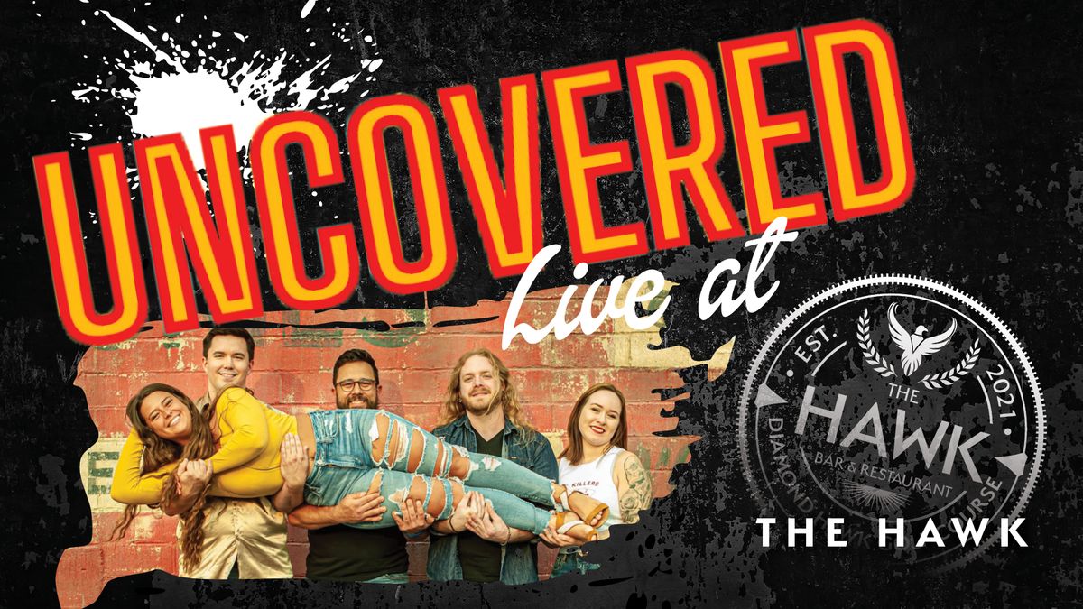 Uncovered Live at The Hawk!