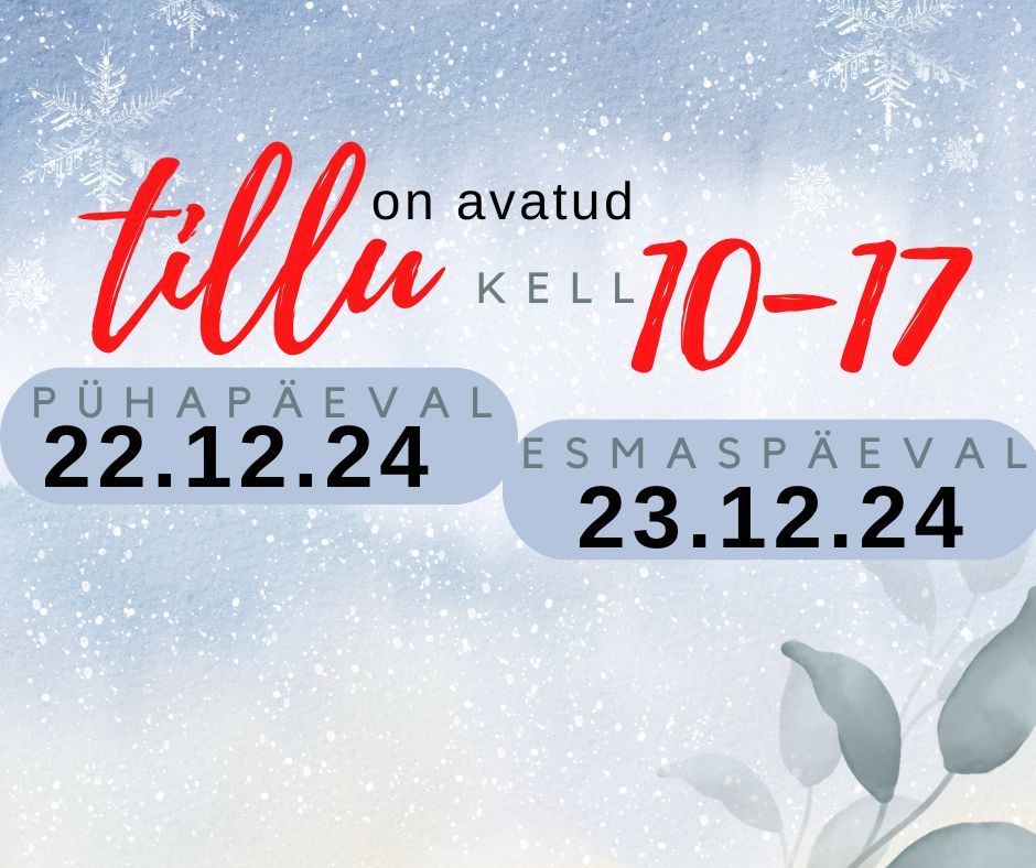 Kaks lisa p\u00e4eva. Tillu on avatud ka 22. ja 23.detsembril kell 10-17