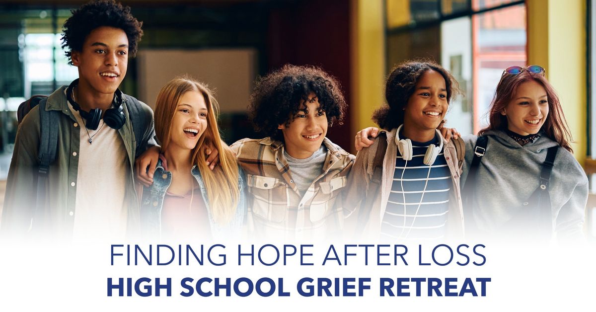 Finding Hope After Loss High School Grief Retreat