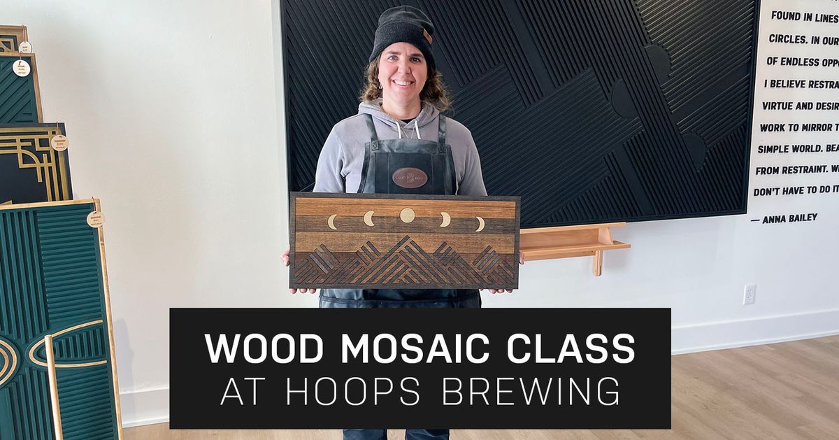 Jericho Wood Mosaic Class at Hoops Brewing