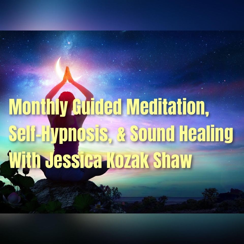 Monthly Guided Meditation, SelfHypnosis, & Sound Healing 2022, The