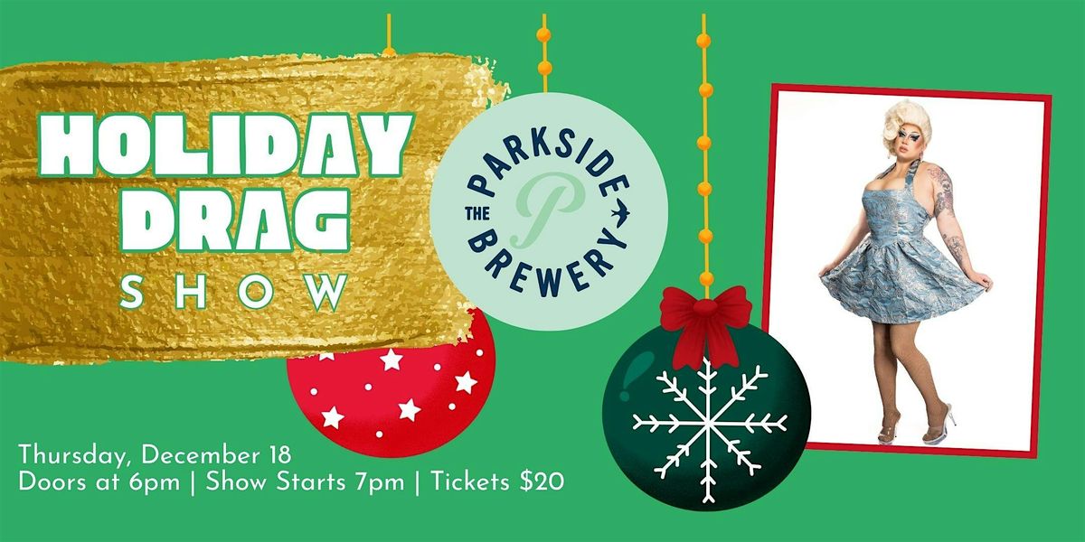 Holiday Drag Show at The Parkside Brewery